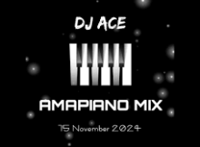 DJ Ace – 15 November 2024 (Amapiano Mix)