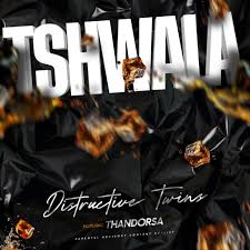 Distructive Twins - Tshwala feat. Thandorsa