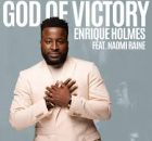 Enrique Holmes - God of Victory ft. Naomi Raine