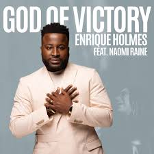 Enrique Holmes - God of Victory ft. Naomi Raine