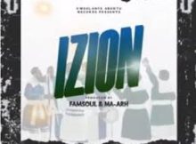 Famsoul ft Ma-ARH - Izion (Sizwe Mdlalose)