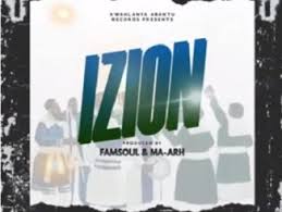 Famsoul ft Ma-ARH - Izion (Sizwe Mdlalose)