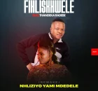 Fihliskhwele – Nhliziyo Yami Mdedele Ft. Thandeka Radebe