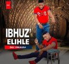 IBHUZ'ELIHLE - DALI UYALALELA. (feat. OLUHLE)