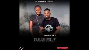 Ikhulakahle - Kulungile ft Luthando Shobede