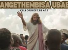 Killorbeezbeatz – Wangthembisa uBaba (Song)