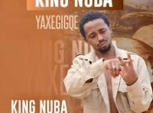 King Nuba – Yaxegigqe