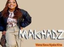 Makhadzi – Wena Kawu Nyaka N’na