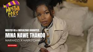 Master KG & Nkosazana Daughter - Mina Nawe Thando FT Makhadzi x HarryCane