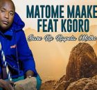 Matome Maake – Bare Re Rapela Motho (ft. Kgoro)