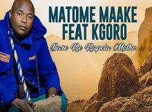 Matome Maake – Bare Re Rapela Motho (ft. Kgoro)