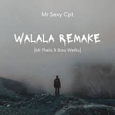 Mr Sexy Cpt - Walala Remake [Mr Thela & Biza Wethu]