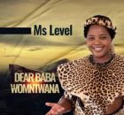 Ms Level – Dear Baba Womntwana