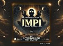 Murumba Pitch, Kabza De Small & Mthunzi – Impi feat. Phila Dlozi