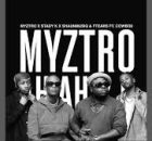 Myztro, Stady K, ShaunMusiQ & Ftears - Myztro Ah Ah 2.0 feat. CowBoii