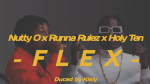 Nutty O – Flex (feat. Runna Rulez x Holy Ten)