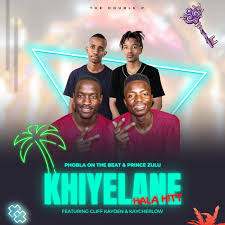 Phobla On The Beat – Khiyelane Hala Hit Ft. Prince Zulu, Cliff Kayden & Kaycherlow