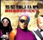 Shebeshxt & Naqua SA – Re bo Rwala Ka Mpa Ft. Wendy Moon, Lady Du, MellowRsa, Mr Diego & Son Bommin