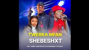 Shebeshxt – Twerka Mfan ft Tribby wadi bhozza & Kharishma (feat. Naqua)