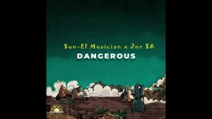 Sun-EL Musician, Jnr SA – Dangerous [Section Five Vox] (Extended)