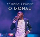 Tshepo Lebepe – O Mohau (Live)