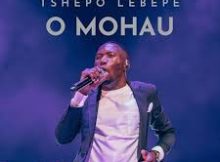 Tshepo Lebepe – O Mohau (Live)