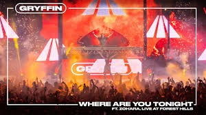 WHERE ARE YOU TONIGHT [LIVE AT FOREST HILLS] - Gryffin ft Zohara