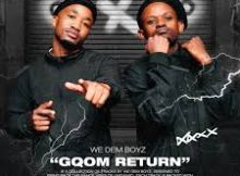 We Dem Boyz – Gqom Return Album