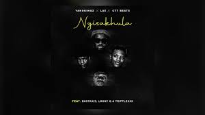 YanoKinqz, LAE, Ctt Beats - Ngisakhula ft. Busta929, Loony Q & TrippleXxx