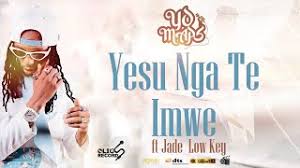 Yo Maps – Yesu Nga Te Imwe Hallelujah [ Jade LowKey [Taken From Latest 2024 Album