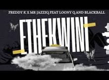 Freddy K x Mr JazziQ – Ethekwini feat. Loony Q & Blackball