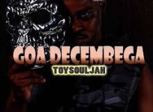 Goa Decembega – Toy Souljah