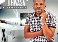 Ithwasa Lekhansela – Ayi Ukuzenzisa