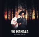 Ke Manaba – Dellouper Ft Dr Nel