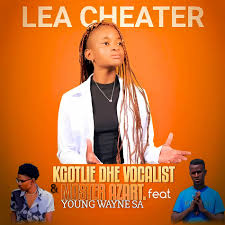 Lea Cheater – Kgotlie Dhe Vocalist & Master Azart ft Young Wayne SA