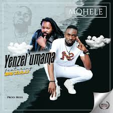 Mqhele – Yenzel’umama Ft. Big Zulu