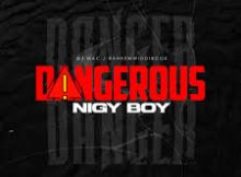 Nigy Boy – Dangerous | Down Riddim