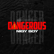 Nigy Boy – Dangerous | Down Riddim