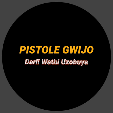 Pistole Gwijo – Darli Wathi Uzobuya