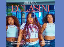 Sha Sha – Eglasini Ft. Tyler ICU, Scotts Maphuma, 2woshort & Tyrone Dee