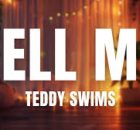 Teddy Swims – Tell Me