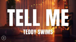 Teddy Swims – Tell Me