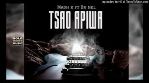 Tsao Apiwa – Mash K Feat Dr Nel