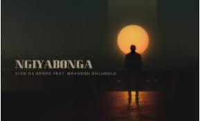 Vico Da Sporo – Ngiyabonga Ft. Brandon Dhludhlu