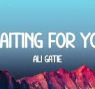 Ali Gatie - Waiting For You