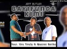 Bayifunda Kimi – Jeff Butler ft Urs Truly & Master Betho