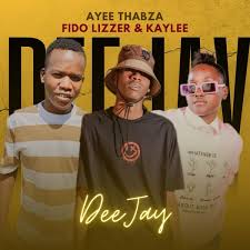 DEEJAY – Ayee Thabza Ft Fido Lizzer & Kaylee