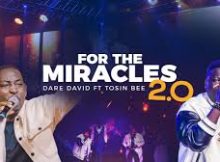 For The Miracles 2.0 - Dare David Ft Tosin Bee