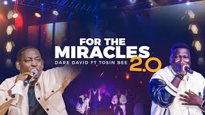 For The Miracles 2.0 - Dare David Ft Tosin Bee