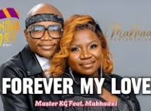 Makhadzi - Forever My Love (New Hit 2025) Feat. Master KG